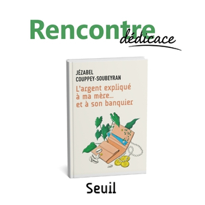 L’argent expliqué à ma mère et à son banquier - Rencontre avec Jézabel Couppey-Soubeyran - Cité de l’économie