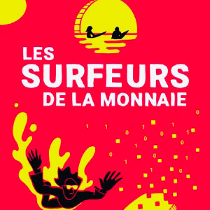 Les Surfeurs de la monnaie