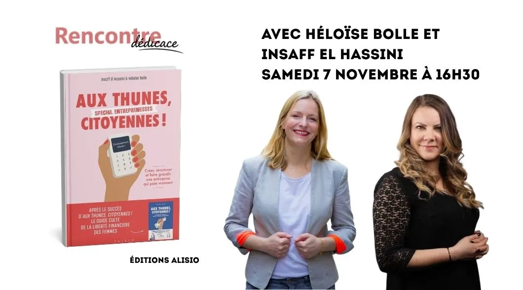 Aux thunes citoyennes - Spécial Entrepreneuses d’Héloïse Bolle et Insaff El Hassini - Cité de l’économie
